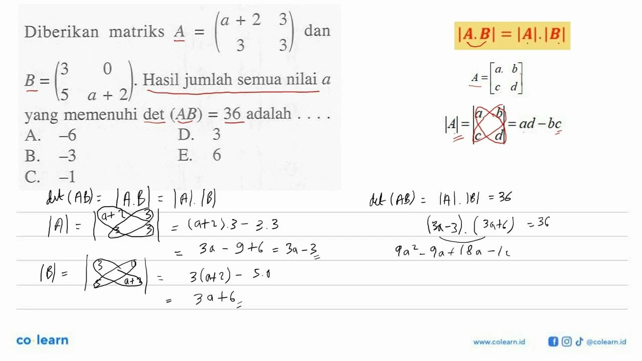 Diberikan matriks A=(a+2 3 3 3) dan B=(3 0 5 a+2). Hasil