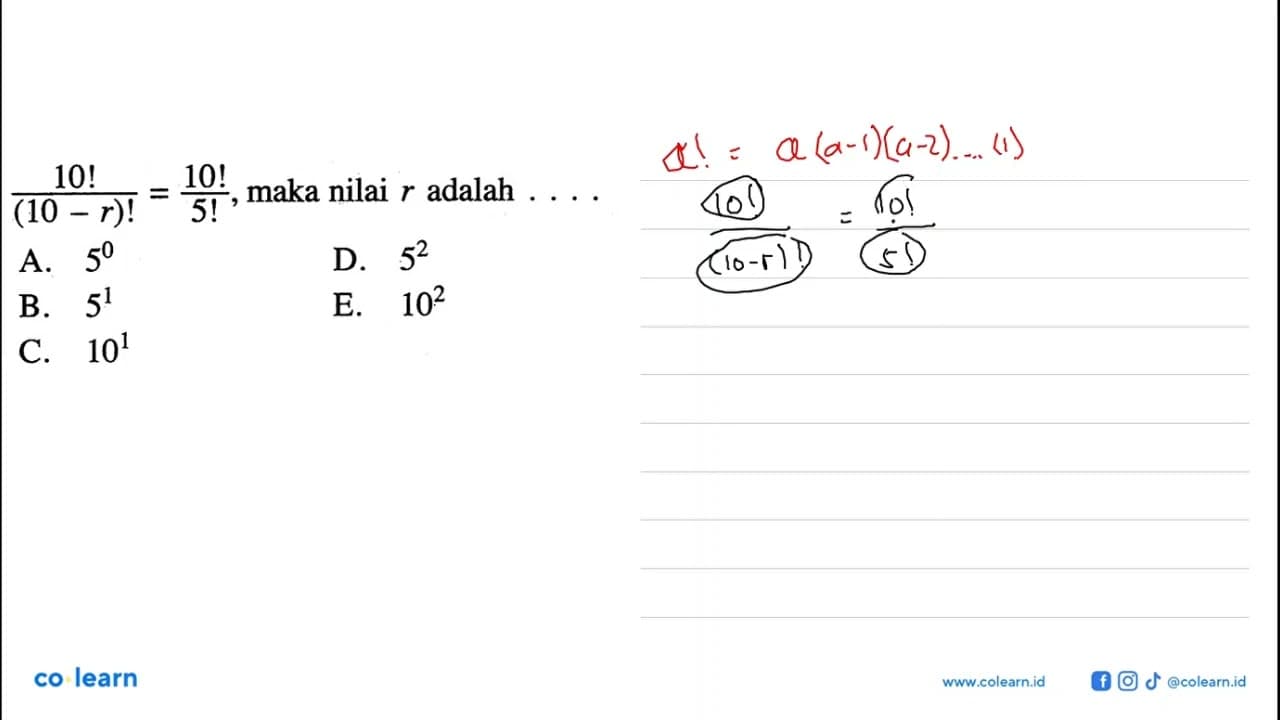 10!/(10-r)!=10!/5!, maka nilai r adalah ...