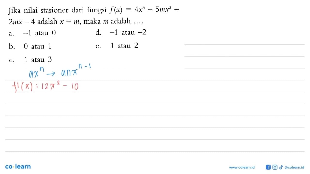 Jika nilai stasioner dari fungsi f(x)=4x^3 - 5mx^2 - 2 mx-4