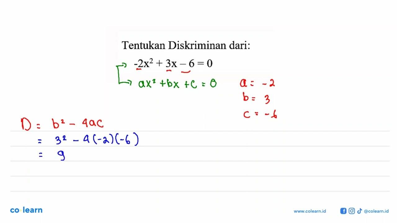 Tentukan Diskriminan dari: -2x^2 + 3x - 6 = 0