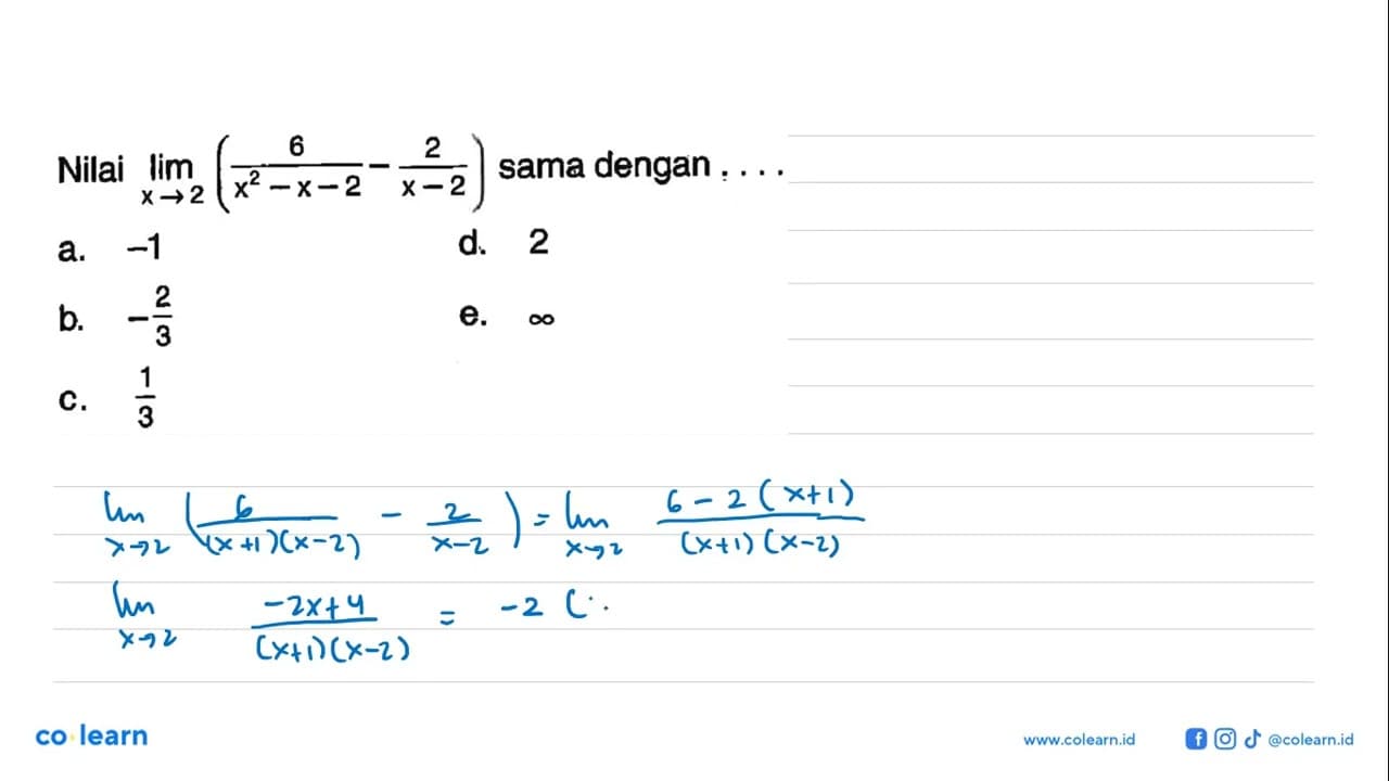 Nilai lim x->2 (6/(x^2-x-2)-2/(x-2)) sama dengan ....