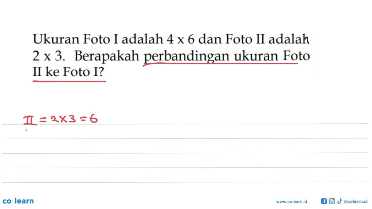 Ukuran Foto I adalah 4 x 6 dan Foto II adalah 2 x 3.