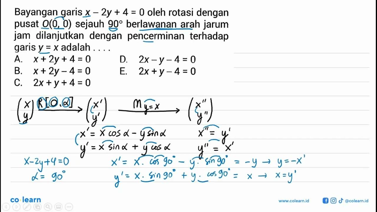 Bayangan garis x-2y+4=0 oleh rotasi dengan pusat O(0,0)