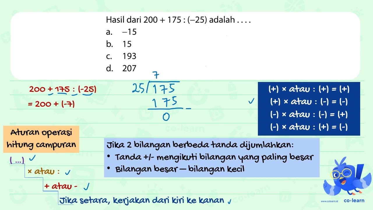 Hasil dari 200+175:(-25) adalah ....