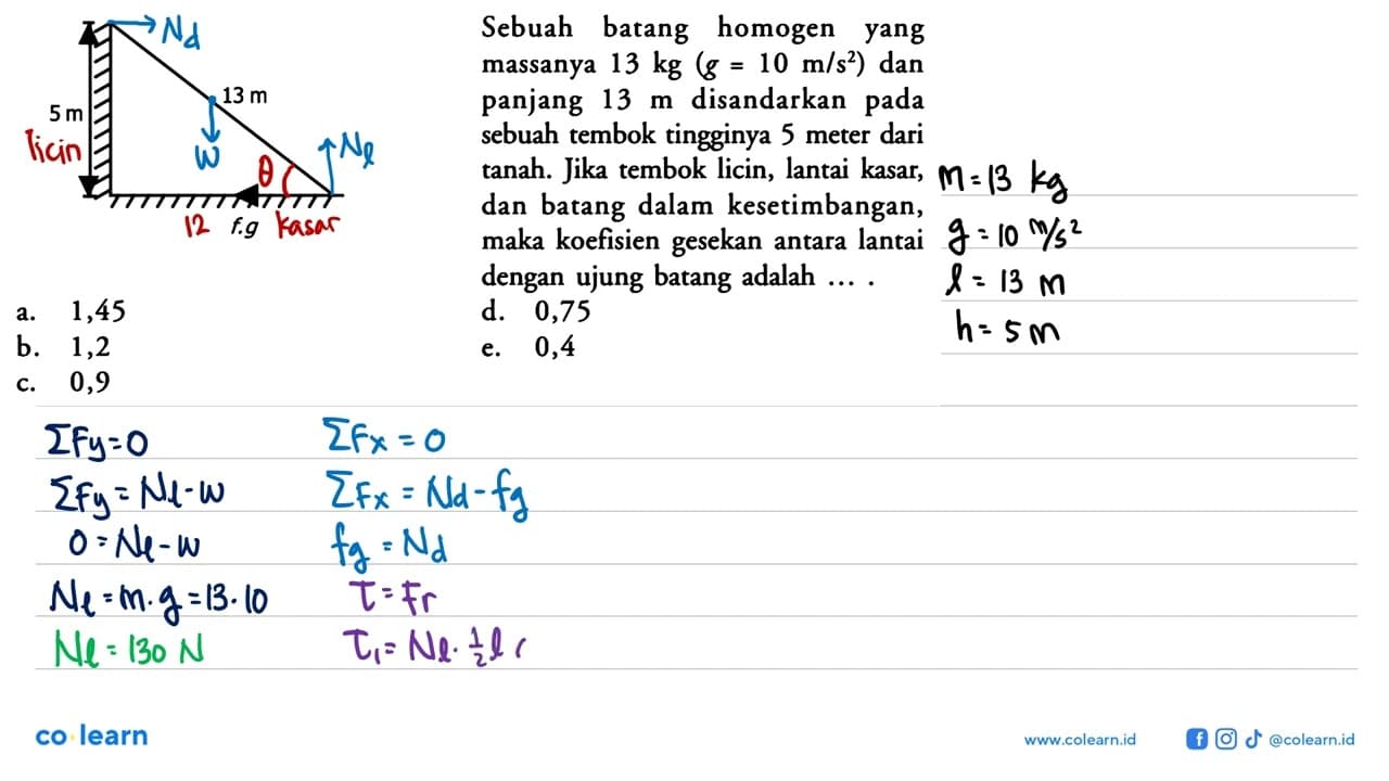 Sebuah batang homogen yang massanya 13 kg (g=10 m/s^2) dan