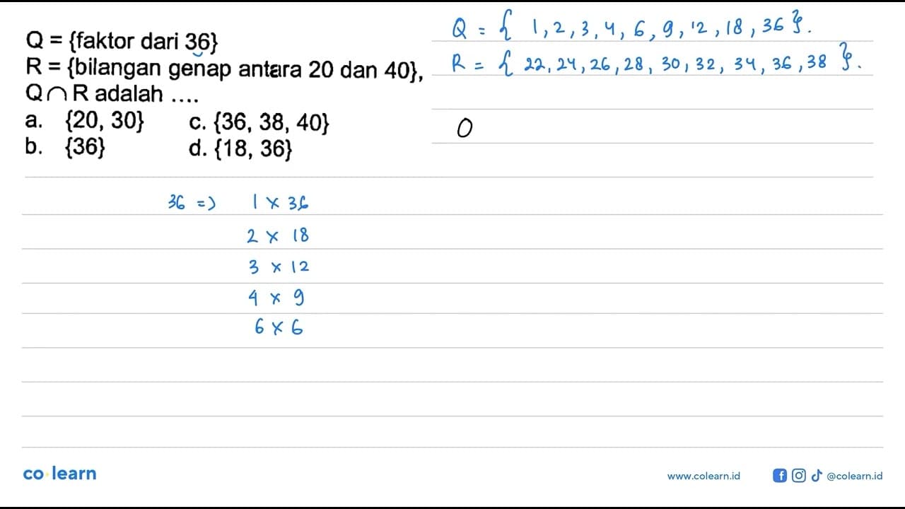 Q = {faktor dari 36} R = {bilangan genap antara 20 dan 40},