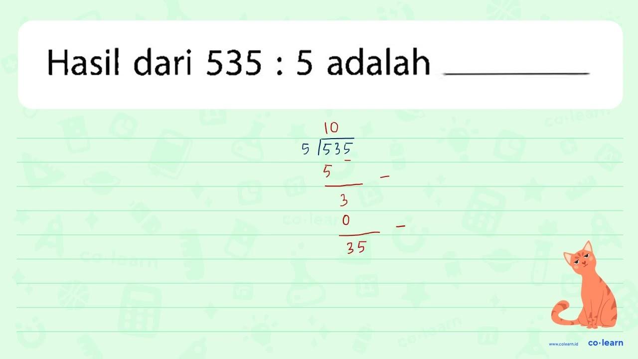 Hasil dari 535 : 5 adalah