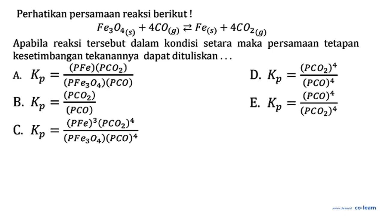 Perhatikan persamaan reaksi berikut!Fe3O4(s)+4