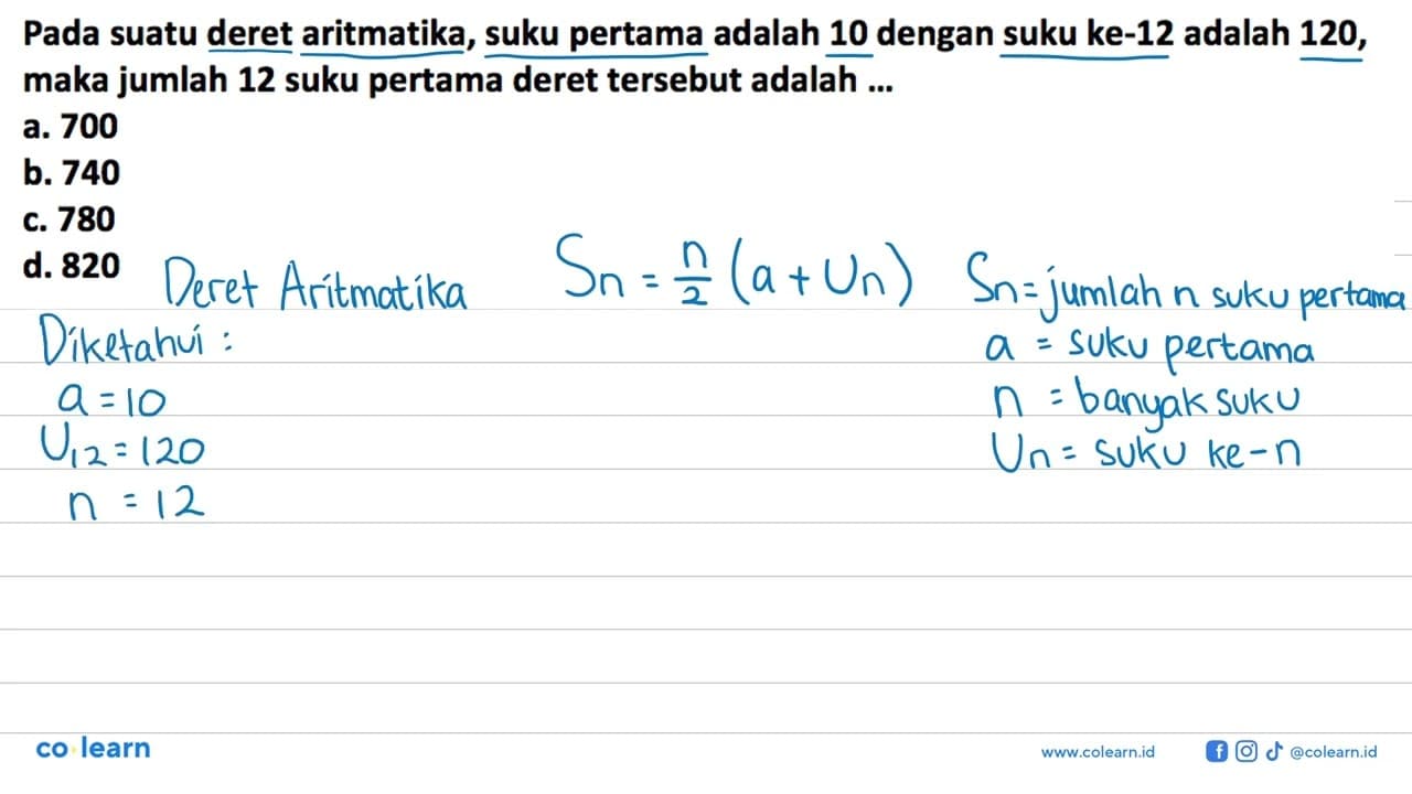 Pada suatu deret aritmatika, suku pertama adalah 10 dengan