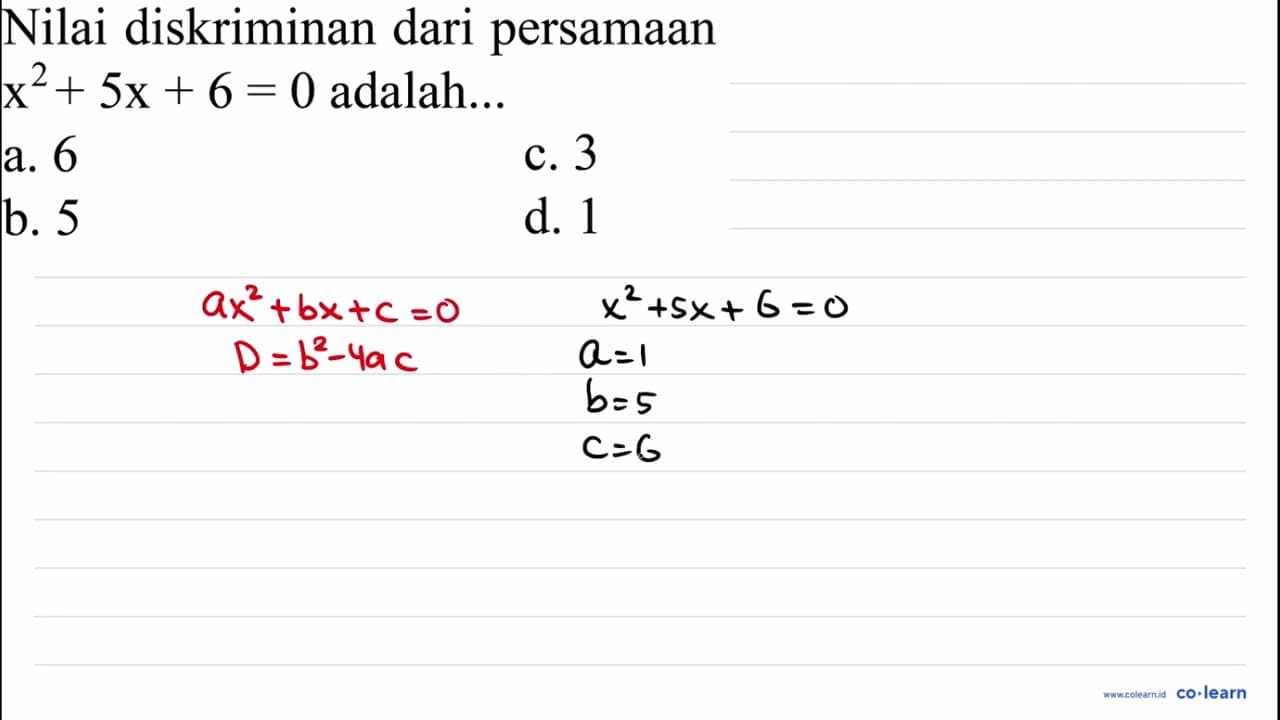 Nilai diskriminan dari persamaan x^(2)+5 x+6=0 adalah...