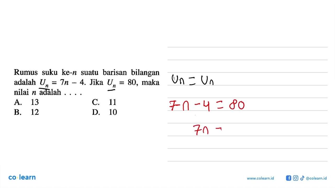 Rumus suku ke-n suatu barisan bilangan adalah Un=7n-4. Jika