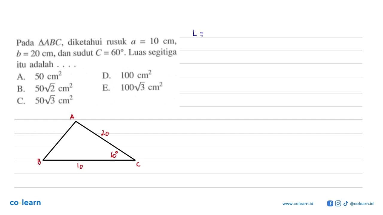 Pada segitiga ABC , diketahui rusuk a=10 cm , b=20 cm , dan