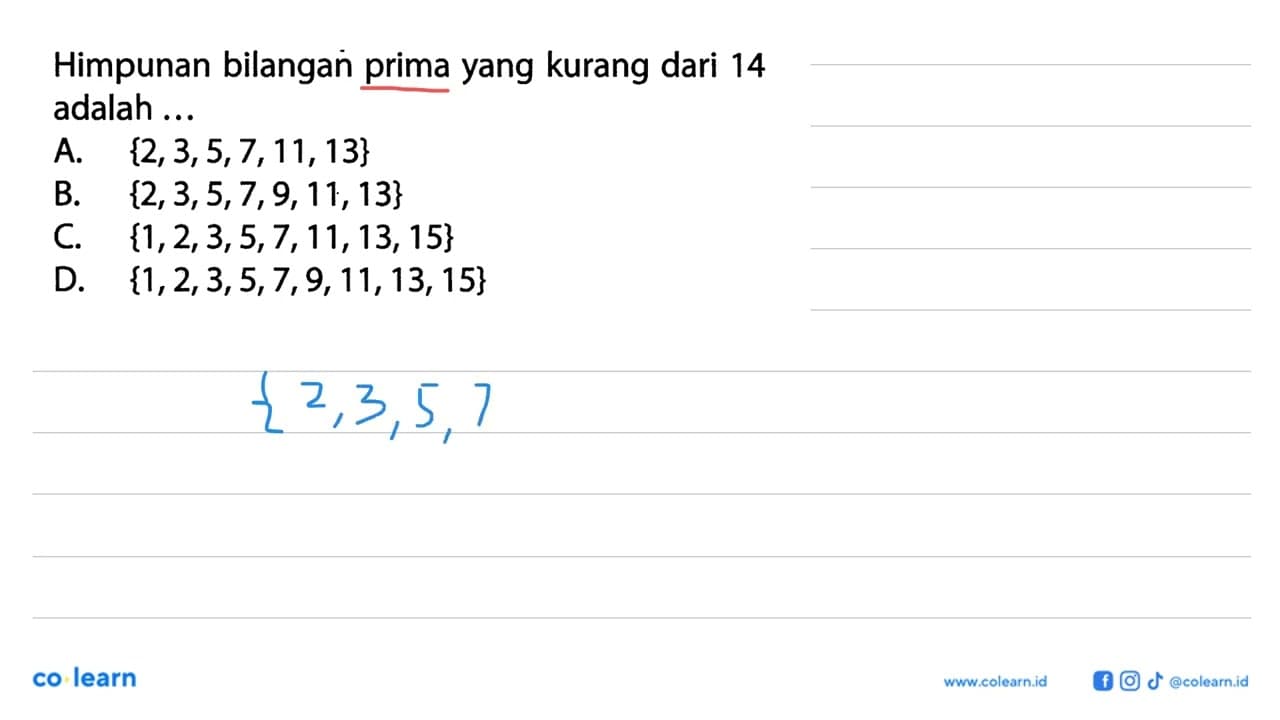 Himpunan bilangan prima yang kurang dari 14 adalah...