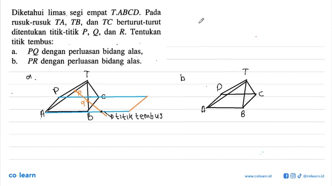 Diketahui limas segi empat T.ABCD. Pada rusuk-rusuk TA, TB,