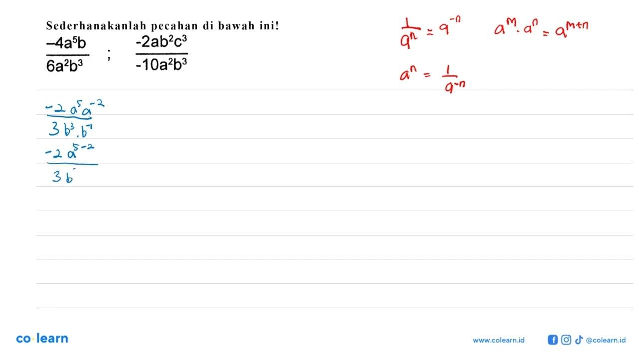 Sederhanakanlah pecahan di bawah ini! (-4a^5 b)/(6a^2 b^3)