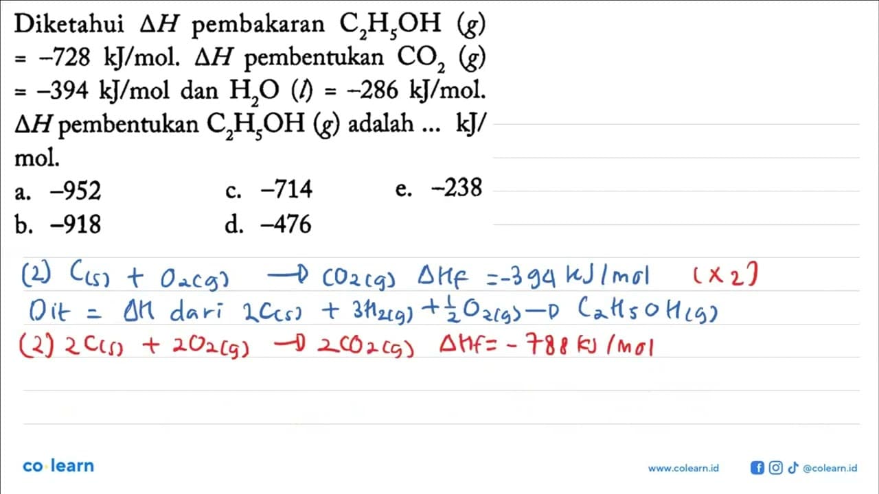 Diketahui delta H pembakaran C2H5OH(g) =-728 kJ/mol. delta