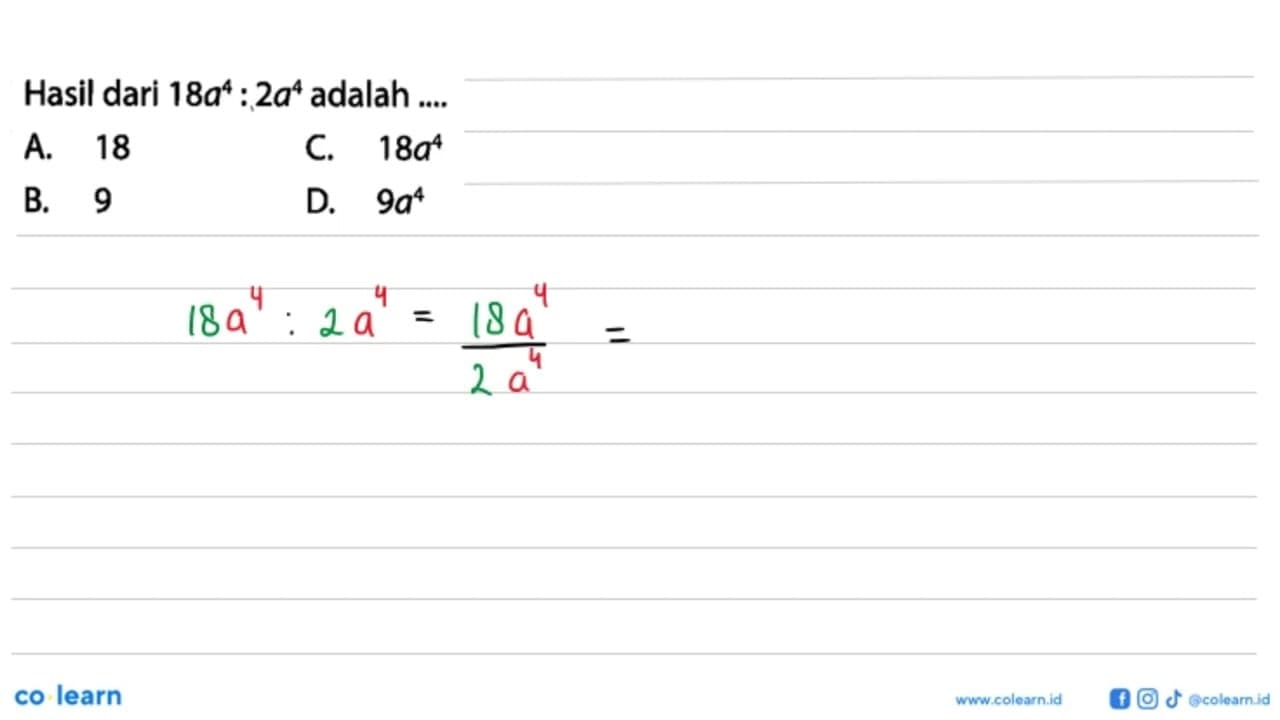 Hasil dari 18a^4 : 2a^4 adalah ...