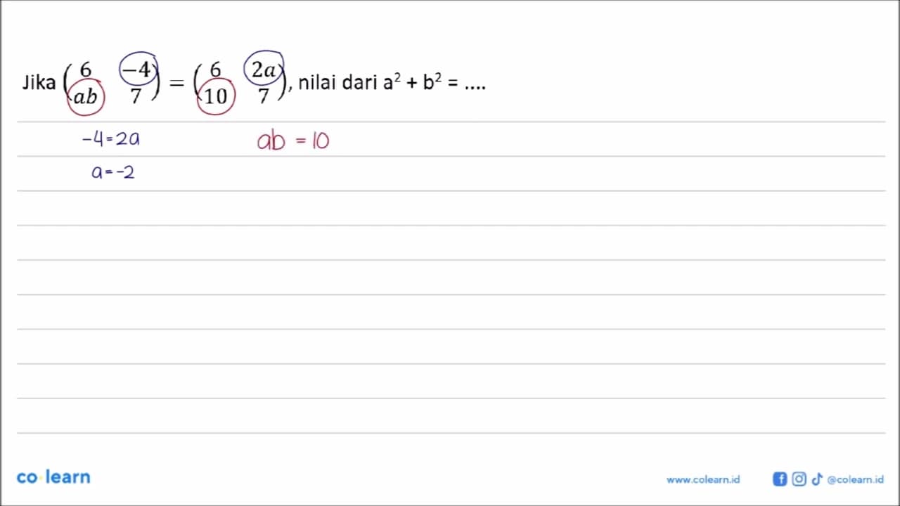 Jika (6 -4 ab 7)=(6 2a 10 7), nilai dari a^2 + b^2 =