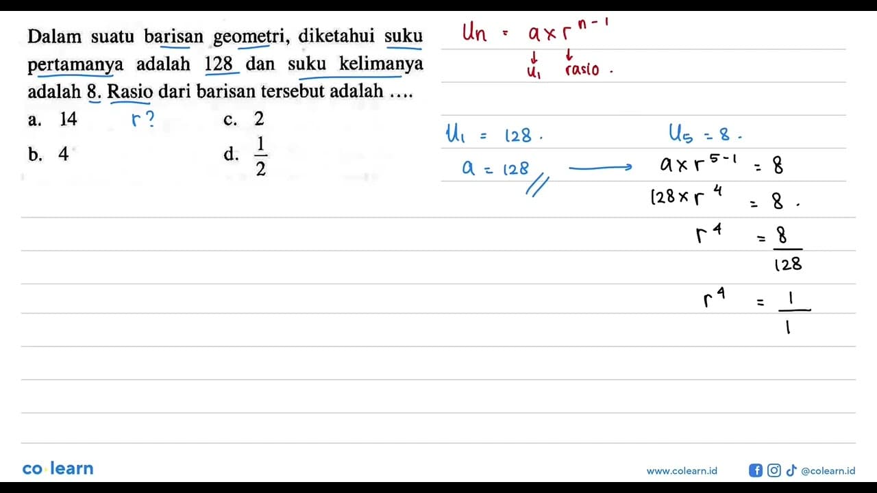 Dalam suatu barisan geometri, diketahui suku adalah 128