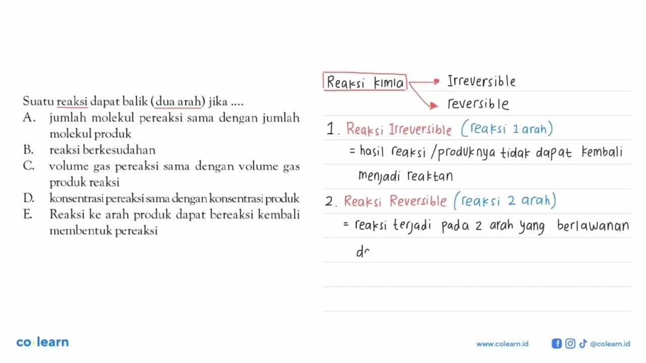 Suatu reaksi dapat balik (dua arah) jika ....