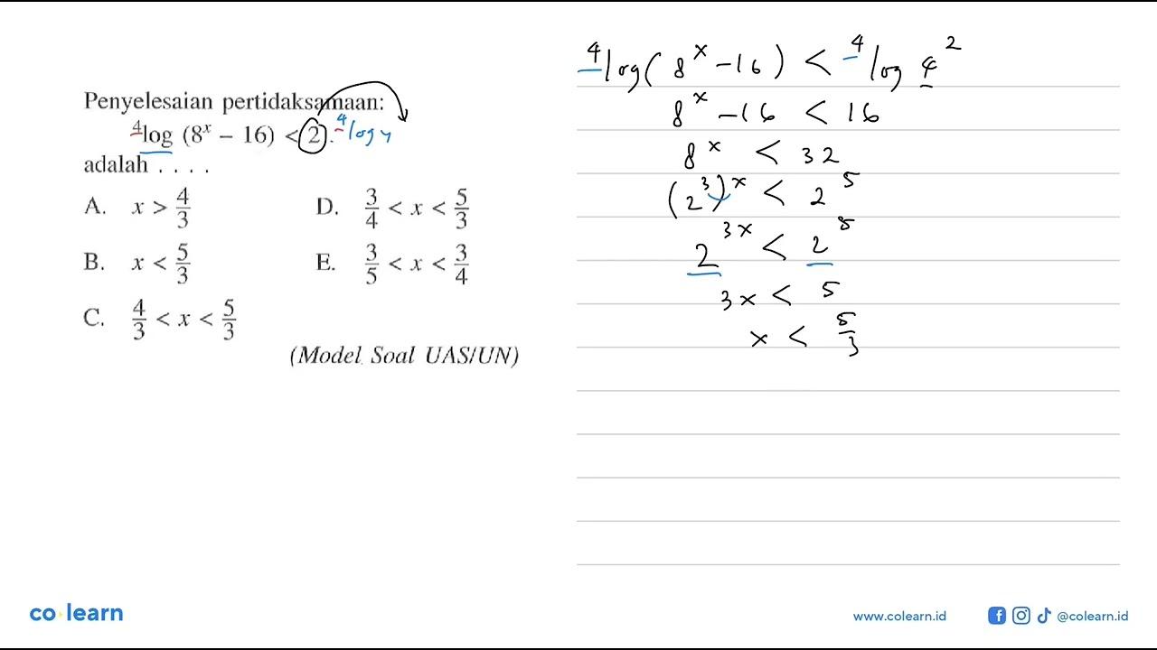 Penyelesaian pertidaksamaan: 4log(8^x-16)<2 adalah ...