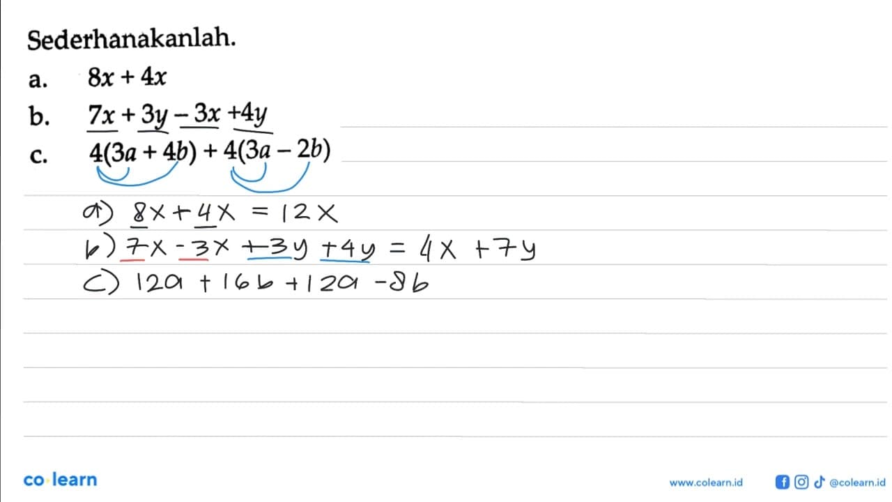 Sederhanakanlah. a. 8x + 4x b. 7x + 3y - 3x +4y c. 4(3a +