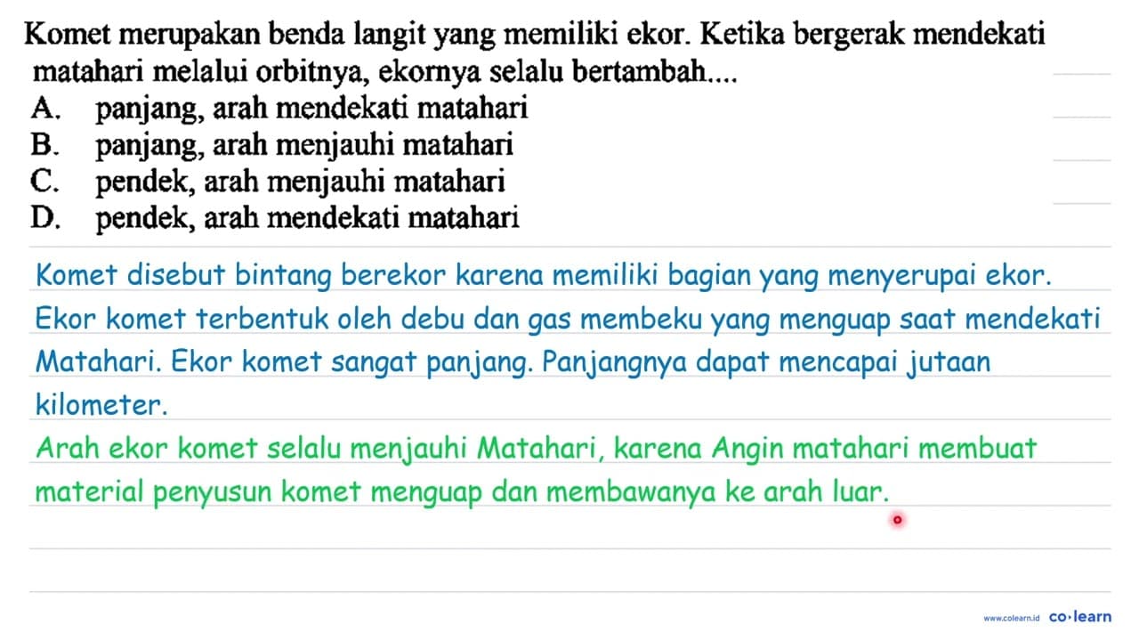 Komet merupakan benda langit yang memiliki ekor. Ketika