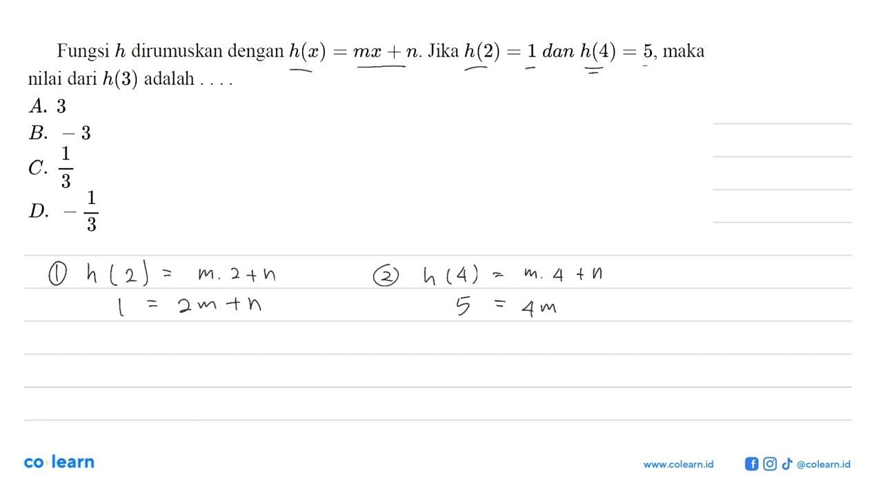 Fungsi h dirumuskan dengan h(x)=mx+n . Jika h(2)=1 dan