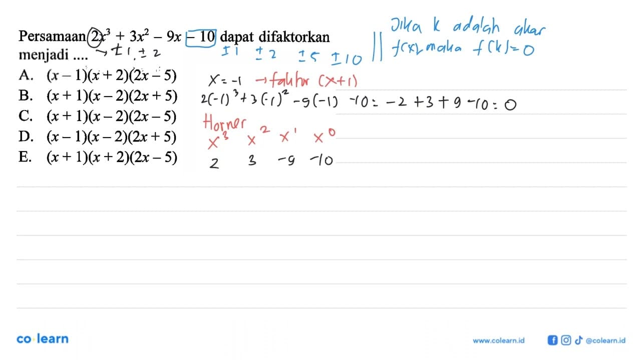 Persamaan 2x^3+3x^2-9x-10 dapat difaktorkan menjadi ....