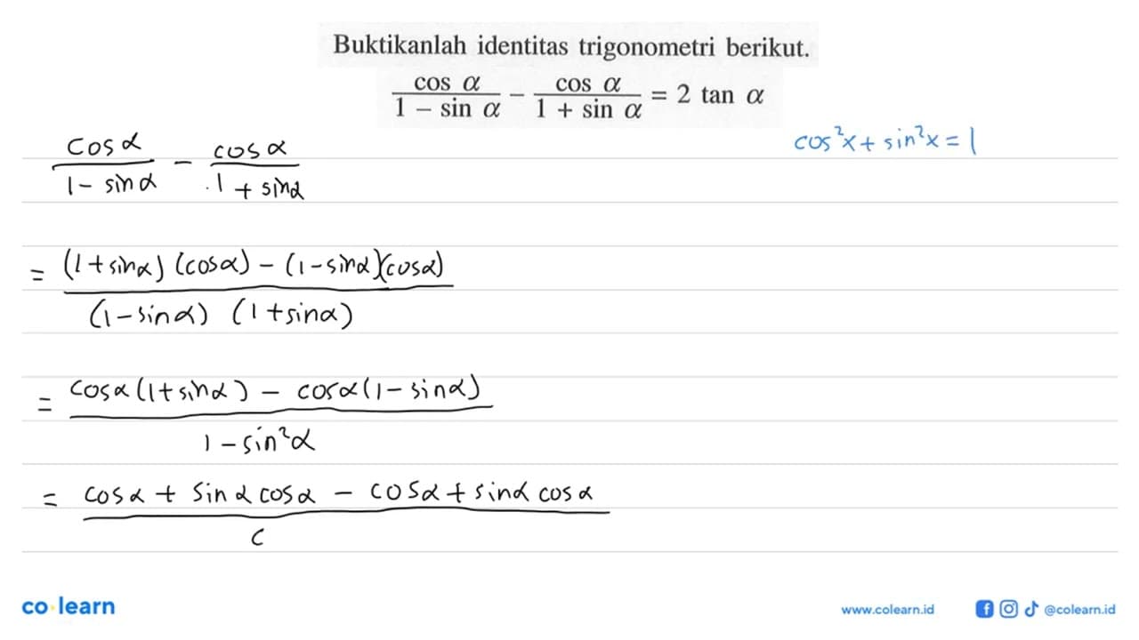 Buktikanlah identitas trigonometri berikut. cos a/(1-sin