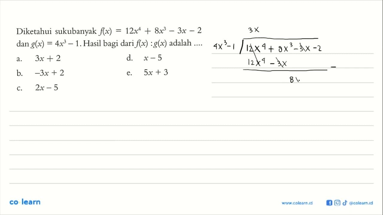 Diketahui sukubanyak f(x)=12x^4+8x^3-3x-2 dan g(x)=4x^3-1.