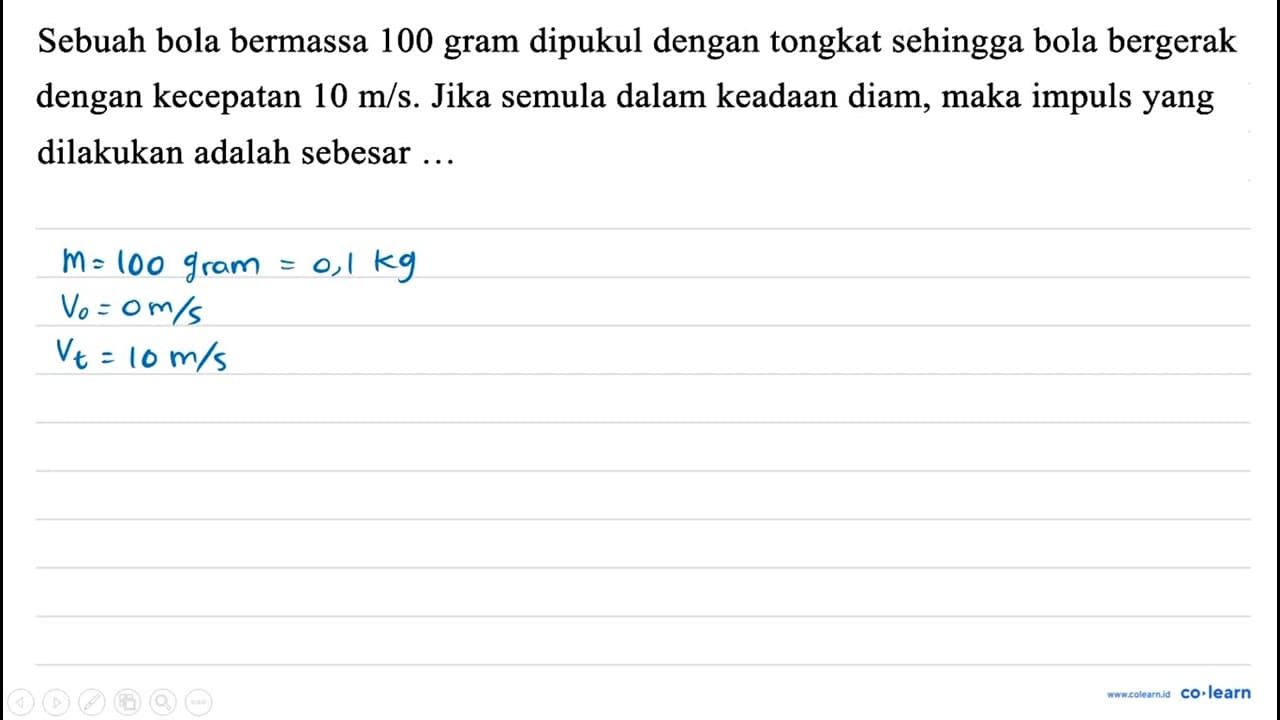 Sebuah bola bermassa 100 gram dipukul dengan tongkat
