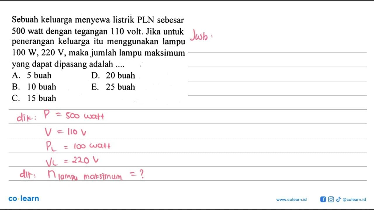 Sebuah keluarga menyewa listrik PLN sebesar 500 watt dengan