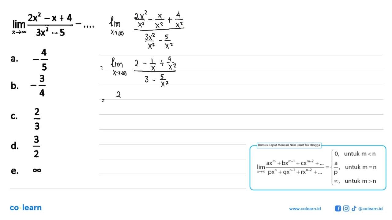 limit x mendekati tak hingga (2x^2-x+4)/(3x^2-5)=....