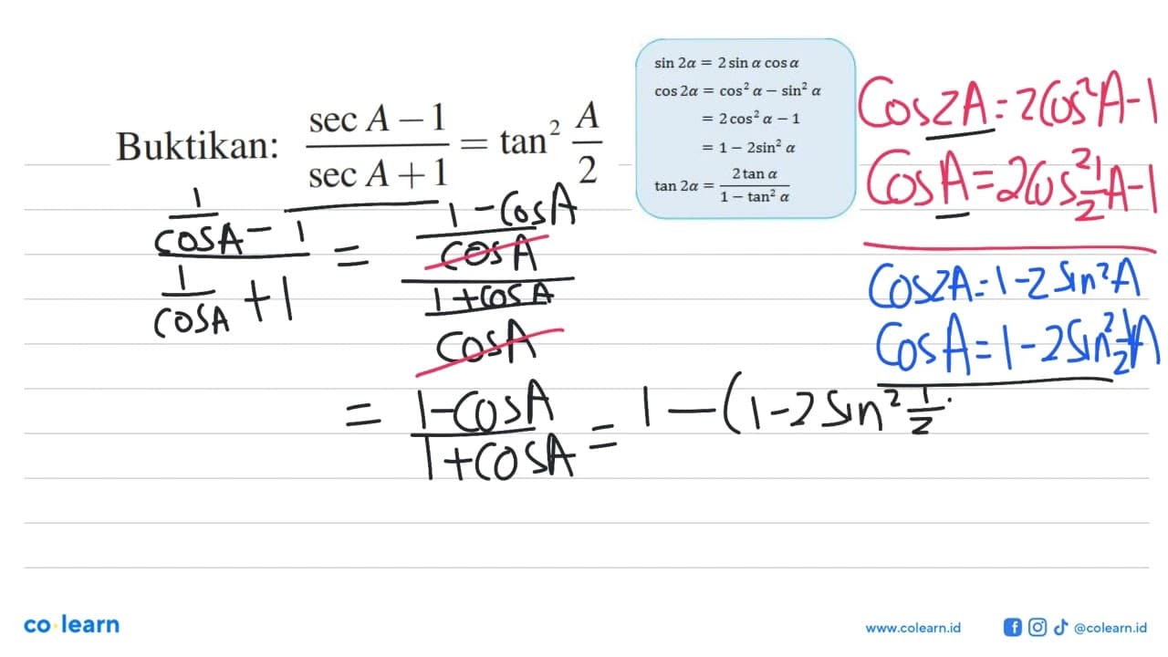 Buktikan: (sec A-1)/(sec A+1)=tan^2(A/2)