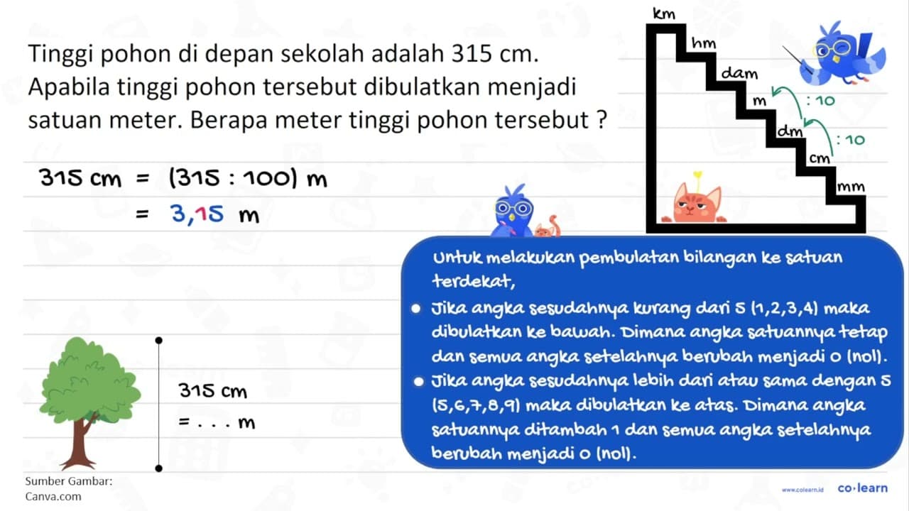 Tinggi pohon di depan sekolah adalah 315 cm . Apabila