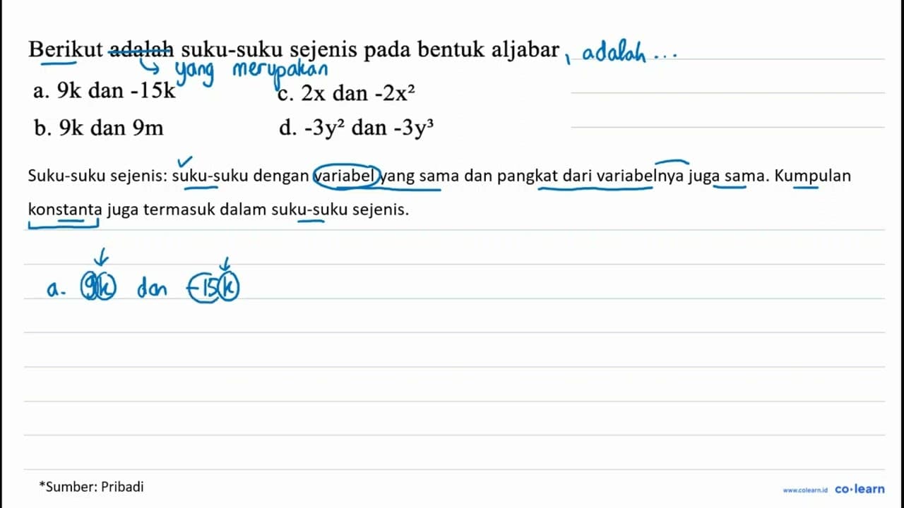 Berikut adalah suku-suku sejenis pada bentuk aljabar a. 9 k