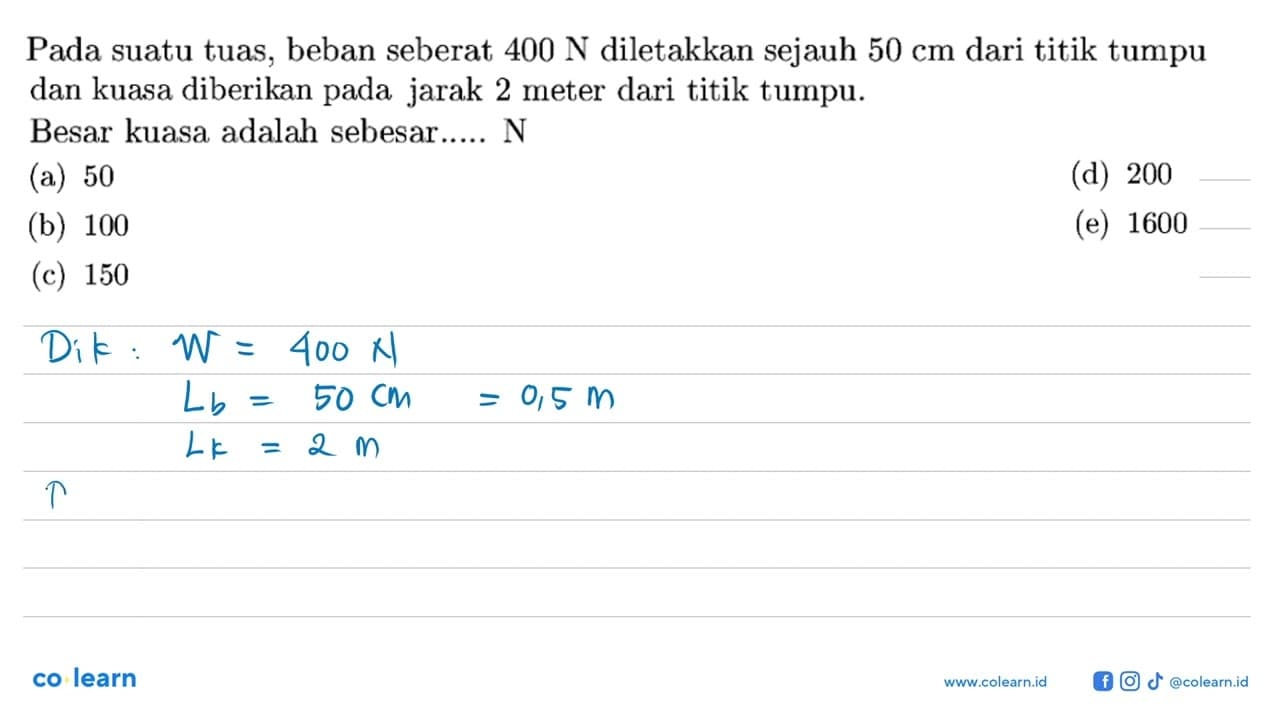 Pada suatu tuas, beban seberat 400 N diletakkan sejauh 50