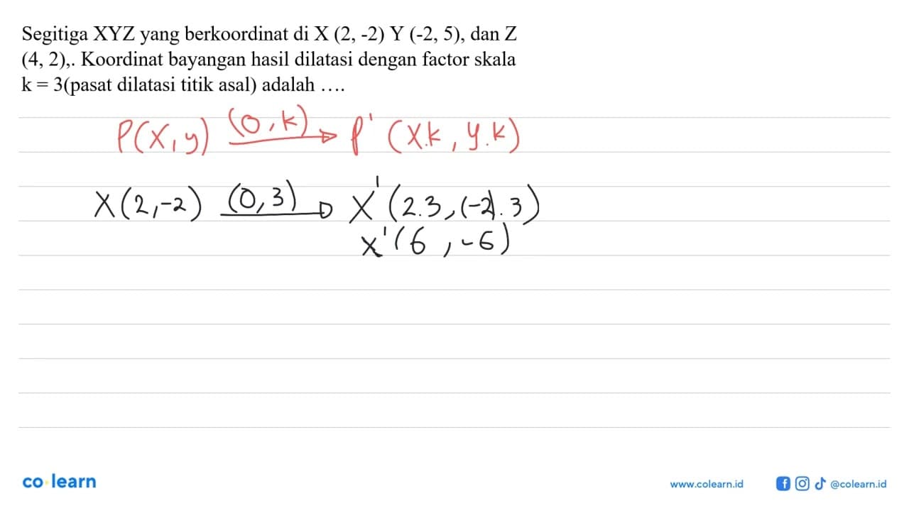 Segitiga XYZ yang berkoordinat di X(2,-2) Y(-2,5), dan Z