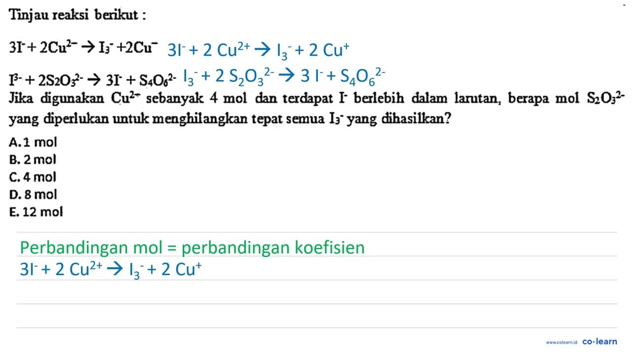 Tinjau reaksi berikut: 3 I^-+2 Cu^2- -> I3^-+2 Cu^- I^3-+2