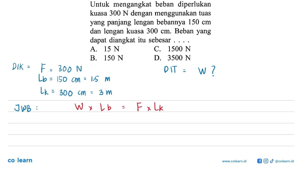 Untuk mengangkat beban diperlukan kuasa 300 N dengan