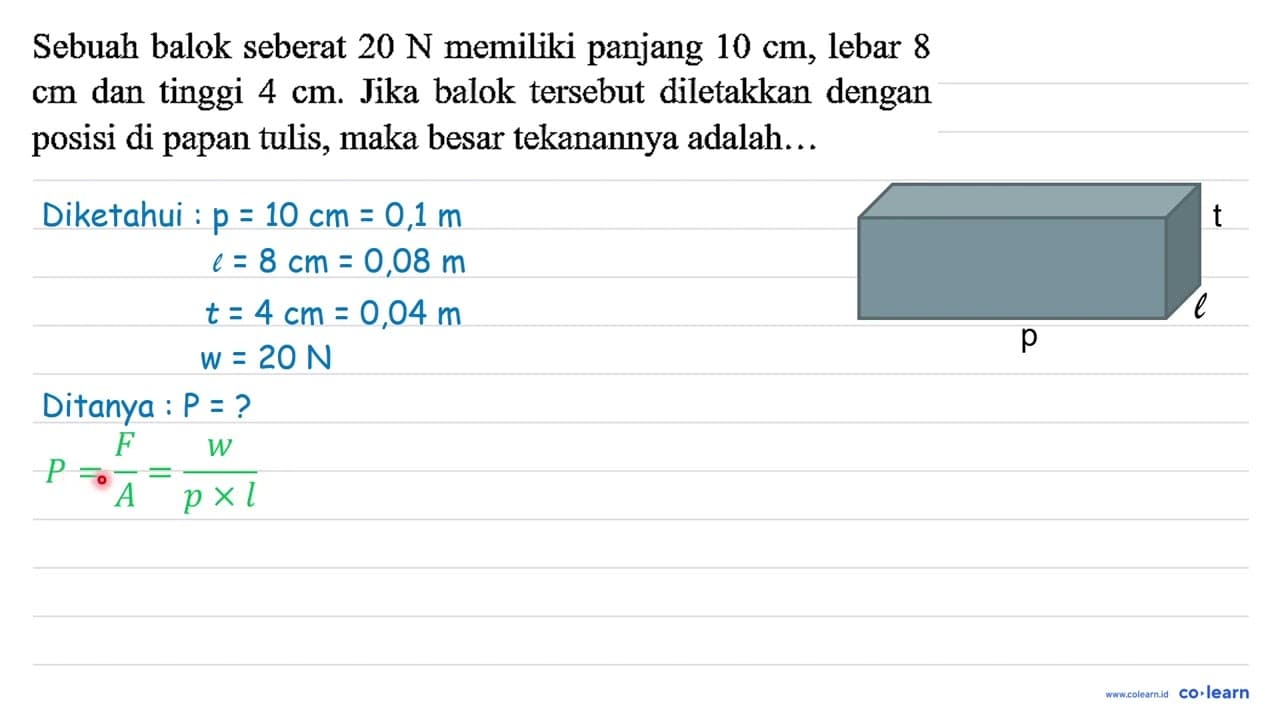 Sebuah balok seberat 20 ~N memiliki panjang 10 cm , lebar 8