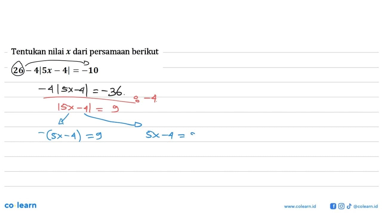 Tentukan nilai x dari persamaan berikut 26-4|5x-4|=-10