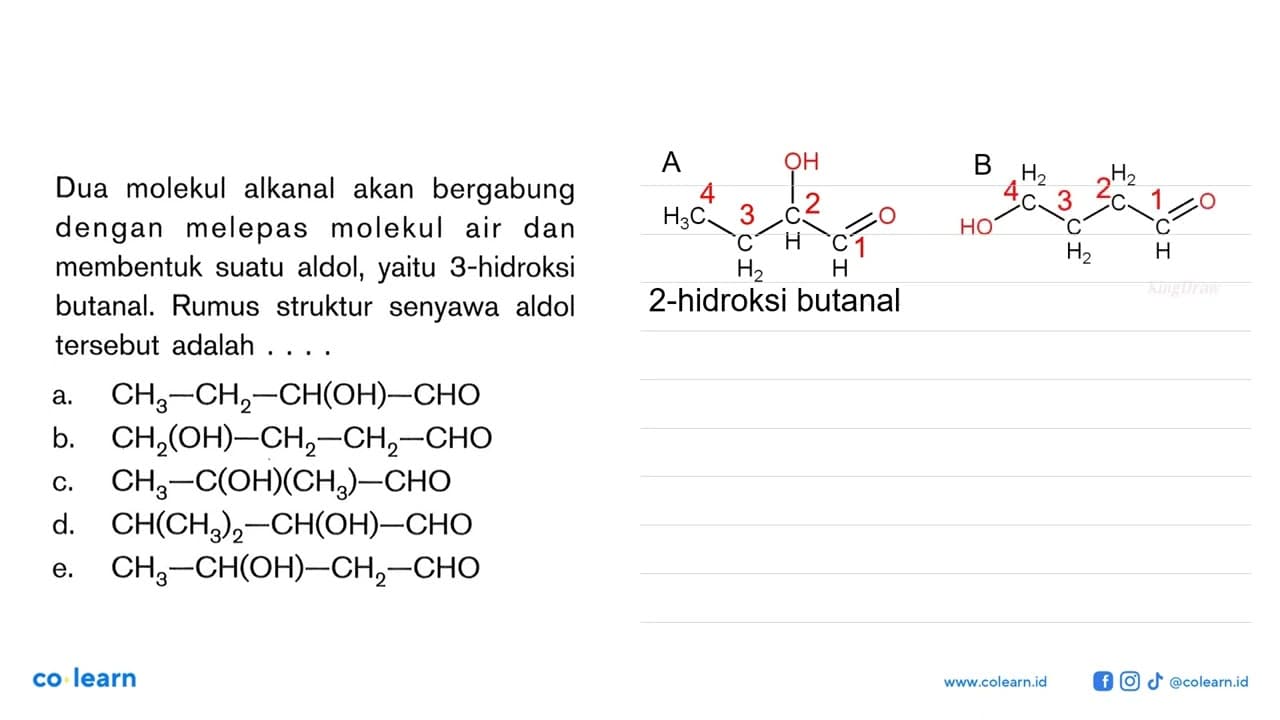 Dua molekul alkanal akan bergabung dengan melepas molekul