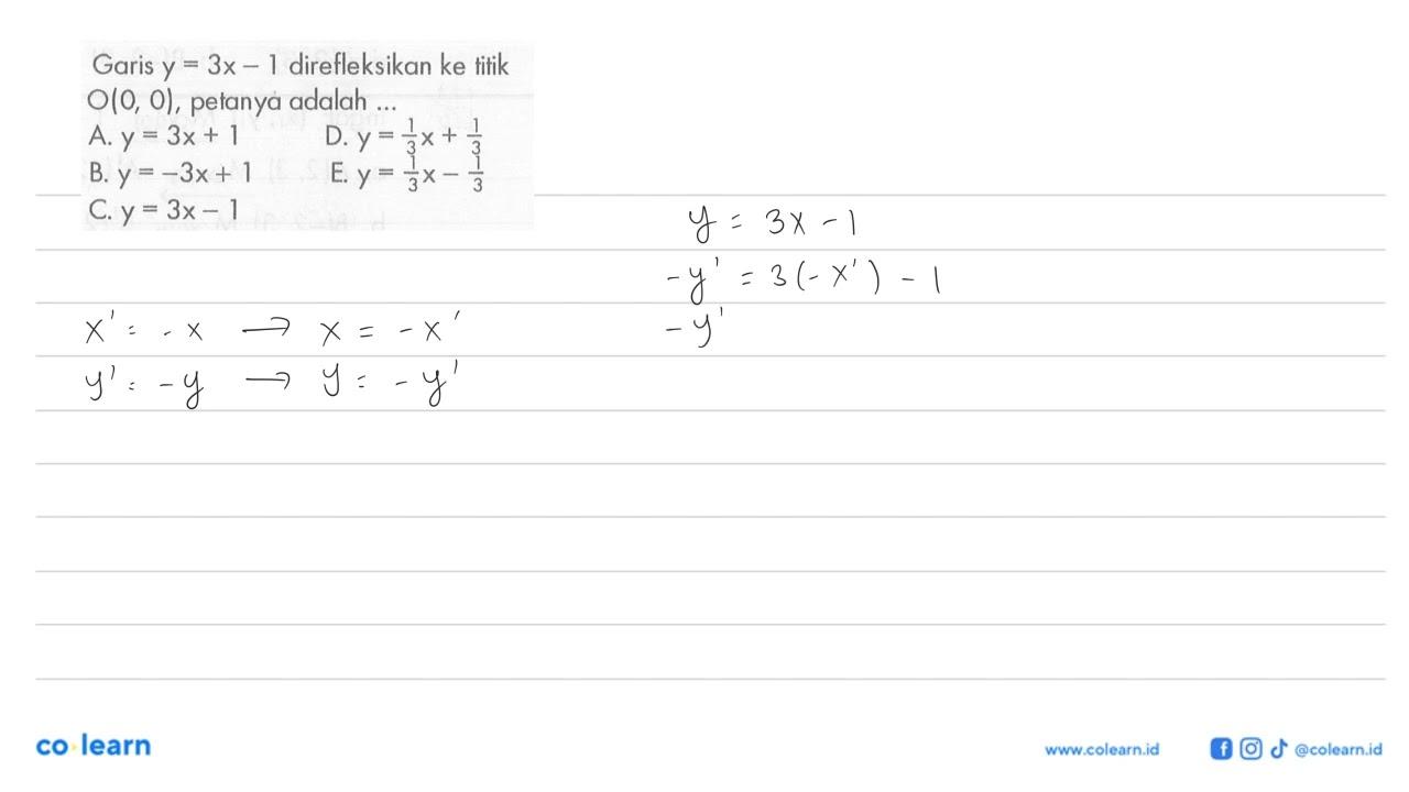 Garis y=3x-1 direfleksikan ke titik O(0, 0), petanya adalah