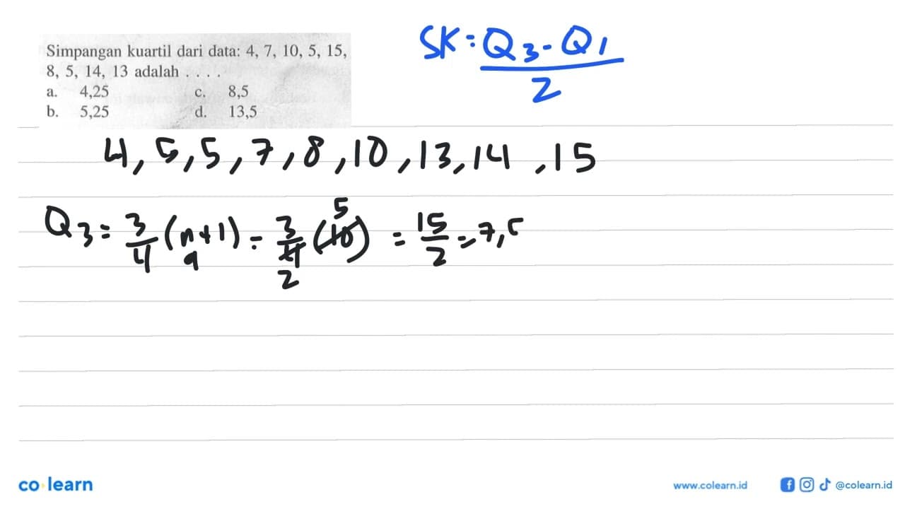 Simpangan kuartil dari data: 4, 7, 10, 5, 15, 8, 5, 14, 13