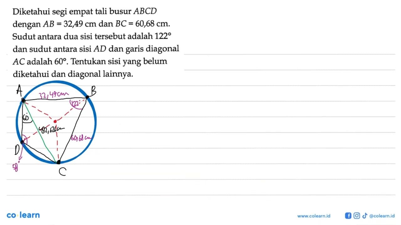 Diketahui segi empat tali busur ABCD dengan AB=32,49 cm dan