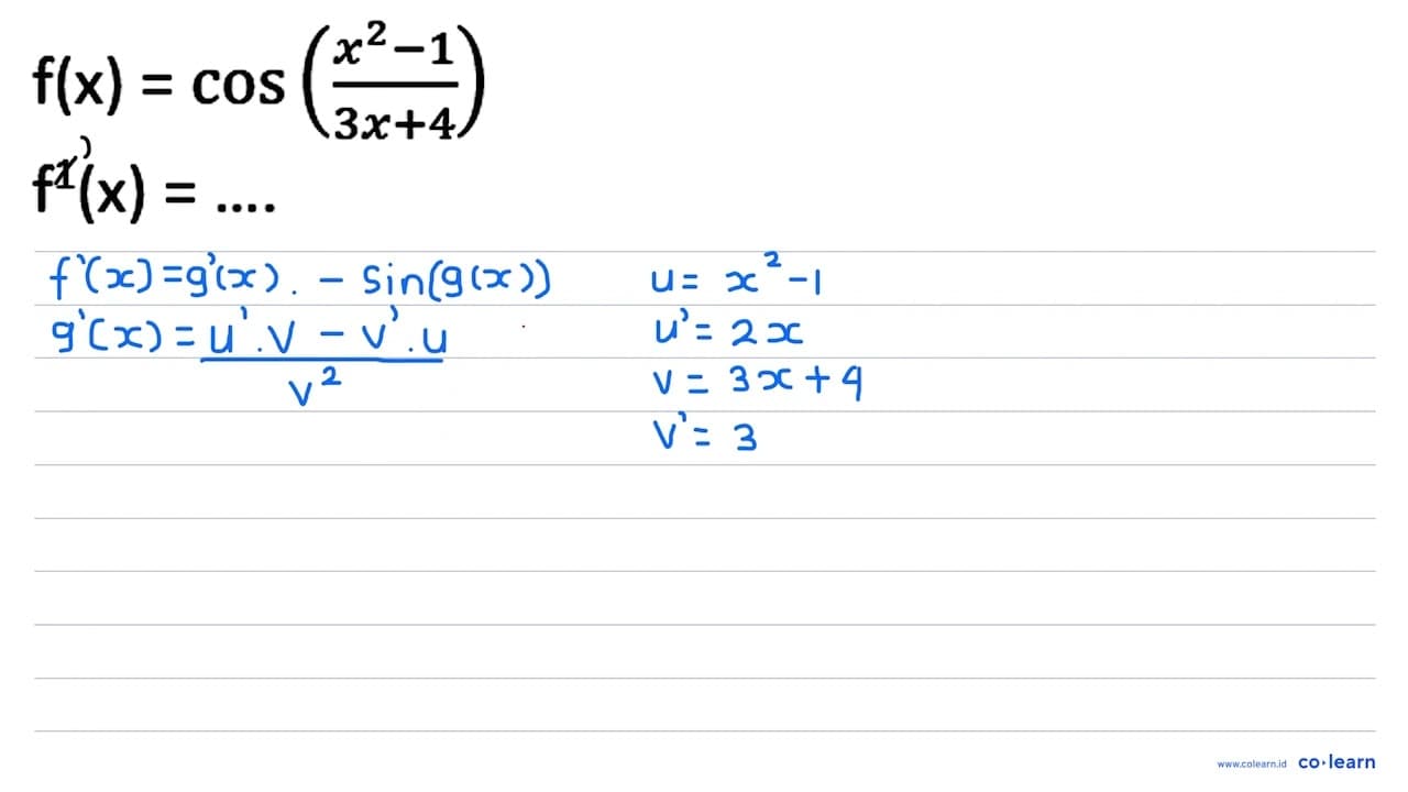 f(x)=cos ((x^(2)-1)/(3 x+4)) f^(1)(x)=...