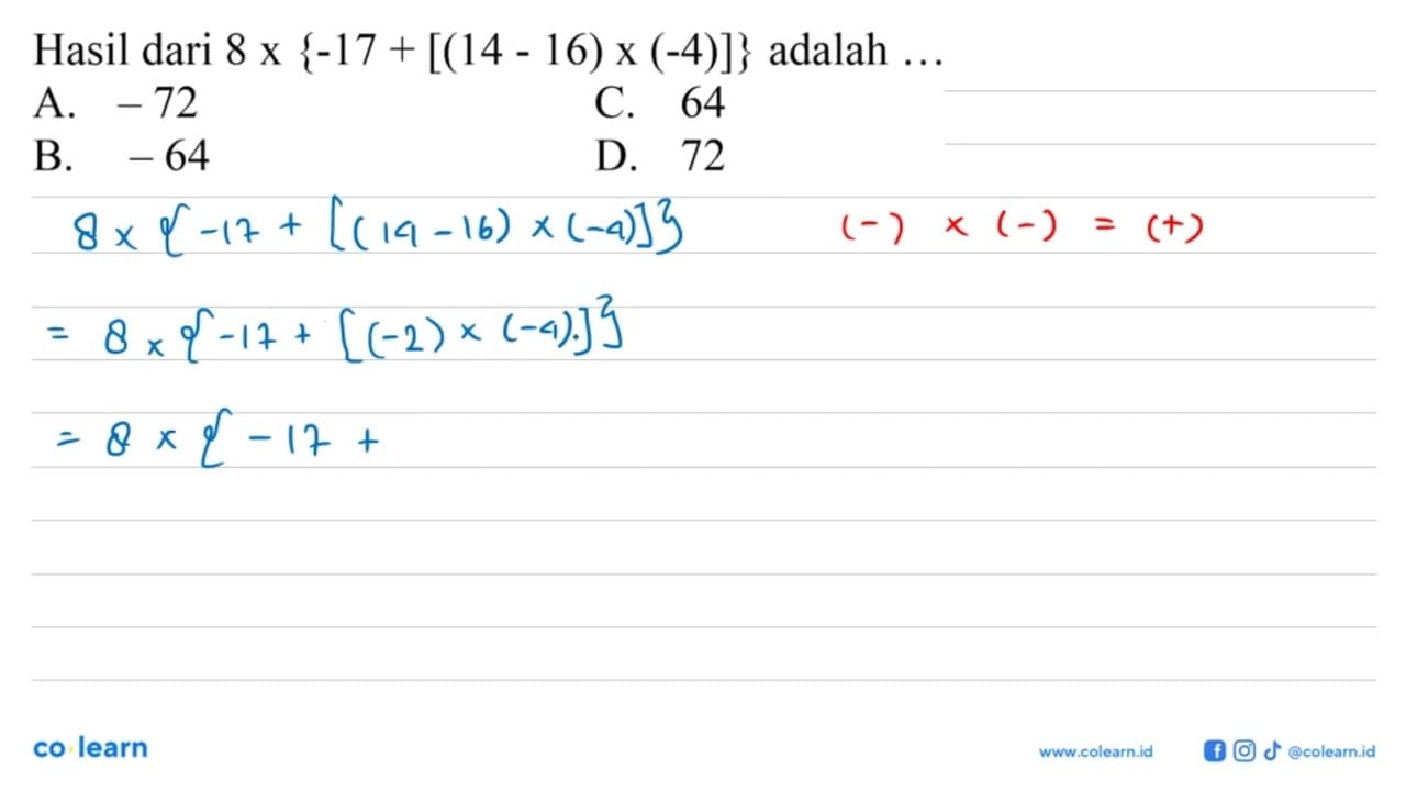 Hasil dari 8 x{-17+[(14-16) x(-4)]} adalah ...