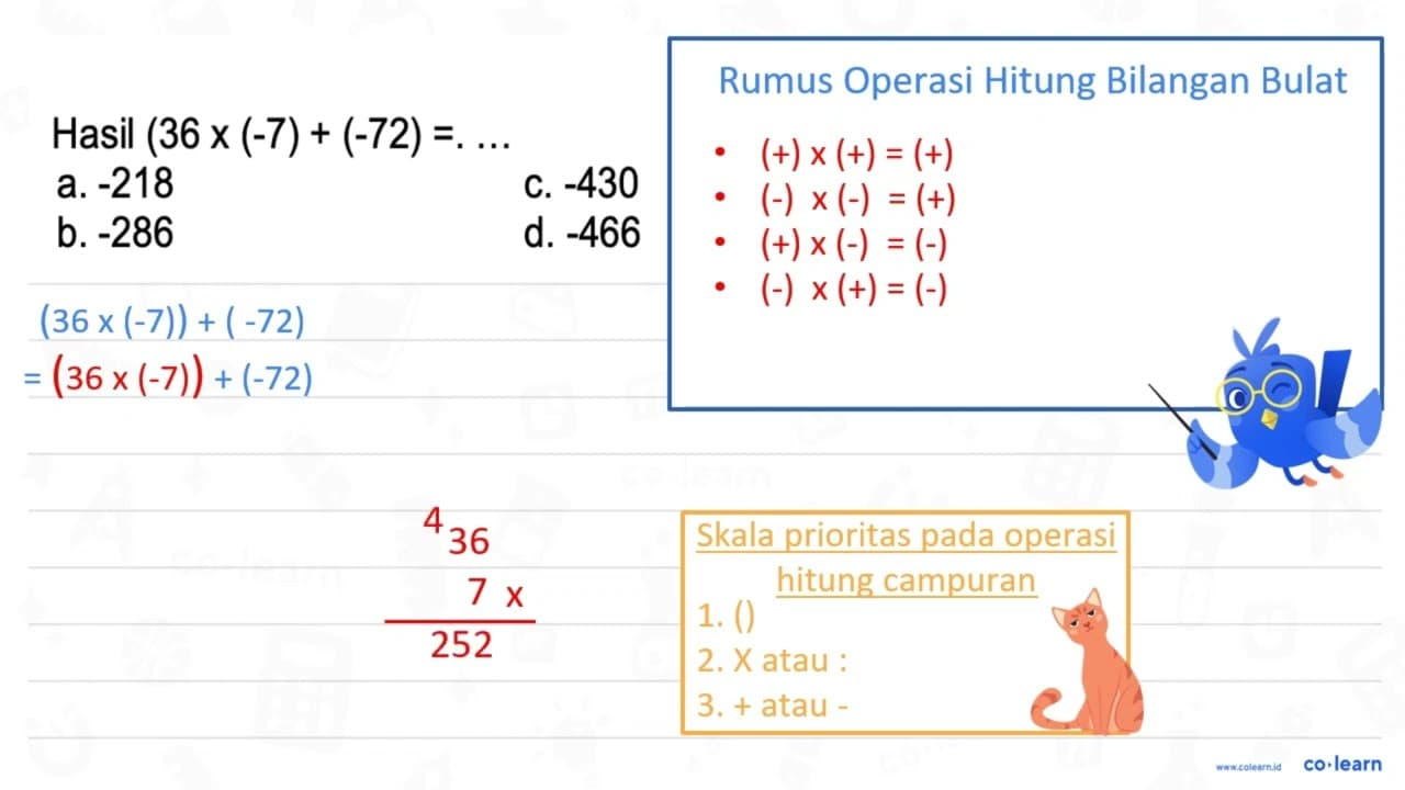 Hasil (36 x(-7)+(-72)=... a. -218 C. -430 b. -286 d. -466